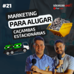 #21 Marketing para Alugar Caçambas Estacionários