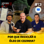 #13 Por que reciclar óleo de cozinha?