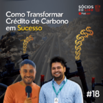 #18 Como Transformar Crédito de Carbono em Sucesso